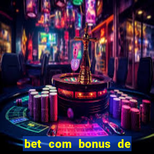 bet com bonus de cadastro sem deposito